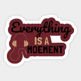 Everything Is A Moement 2 Sticker